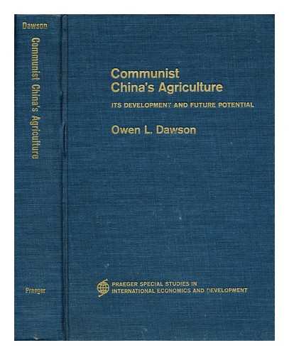 DAWSON, OWEN LAFAYETTE - Communist China's agriculture : its development and future potential