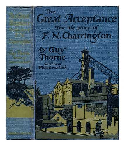 THORNE, GUY (1876-1923) - The great acceptance : the life story of F.N. Charrington