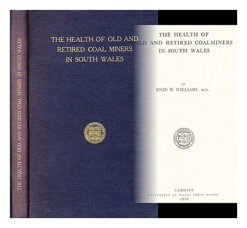 WILLIAMS, ENID M. (ENID MARY) - The health of old and retired coalminers in South Wales