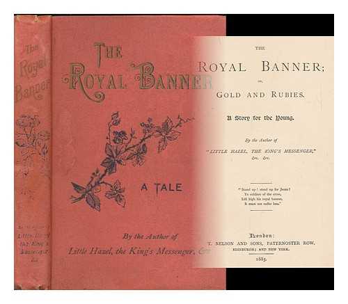 HORSBURGH, MATILDA - The royal banner; or, Gold and rubies : A story for the young