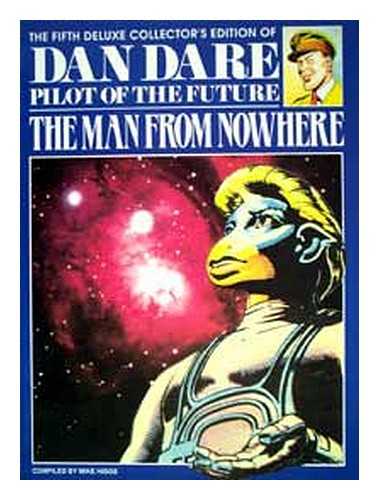 HAMPSON, FRANK (1918-1985) - Dan Dare, pilot of the future : The man from nowhere [ fifth deluxe collector's edition / compiled by Mike Higgis ]