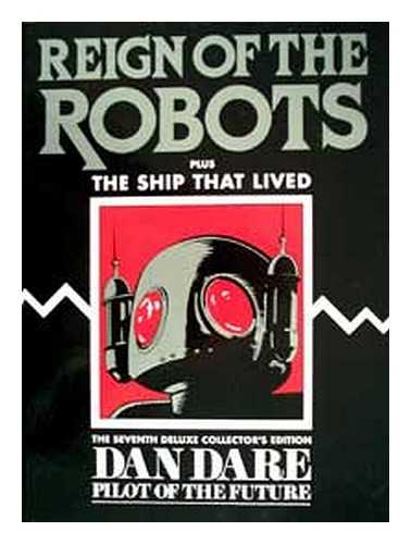 HAMPSON, FRANK (1918-1985) - Dan Dare, pilot of the future : Reign of the robots plus The ship that lived [ seventh deluxe collector's edition / compiled by Mike Higgis ]