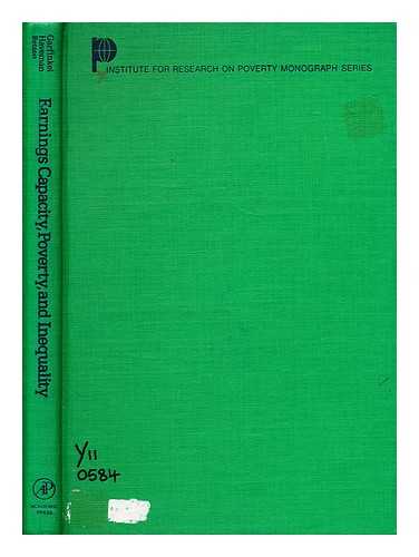 GARFINKEL, IRWIN - Earnings Capacity, Poverty, and Inequality / Irwin Garfinkel, Robert H. Haveman, with the Assistance of David Betson