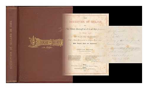 HOGAN, EDMUND (1831-1917) - The description of Ireland : and the state thereof as it is at this present in anno 1598 ; Now for the first time published from a manuscript preserved in Clongowes-Wood College, with copious notes and illustrations by Edmund Hogan.