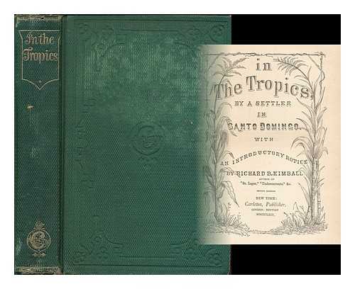 FABENS, JOSEPH WARREN (1821-1875) - In the tropics, by a settler in Santo Domingo [J.W. Fabens] with an introductory notice by R.B. Kimball