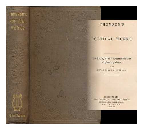 THOMSON, JAMES (1700-1748) - Thomson's poetical works / with life, critical dissertation, and explanatory notes by the Rev. George Gilfillan
