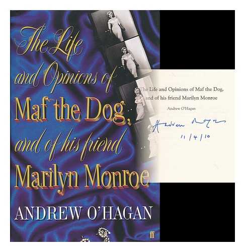 O'HAGAN, ANDREW (1968- ) - The life and opinions of Maf the Dog, and of his friend Marilyn Monroe / Andrew O'Hagan