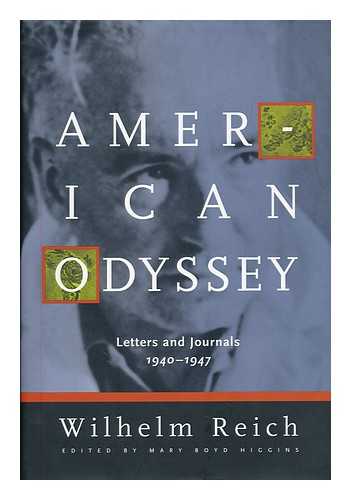 REICH, WILHELM (1897-1957) - American odyssey : letters and journals, 1940-1947 / Wilhelm Reich ; edited by Mary Boyd Higgins ; with translations by Derek and Inge Jordan and Philip Schmitz