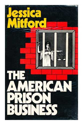 MITFORD, JESSICA - The American prison business