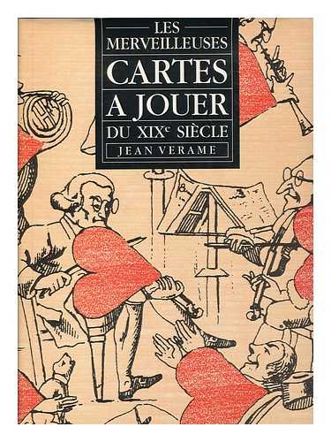 VERAME, JEAN - Les merveilleuses cartes a jouer du XIXe siecle / Jean Verame