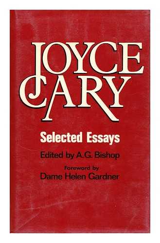 CARY, JOYCE (1888-1957) - Joyce Cary : Selected essays / edited by A.G. Bishop