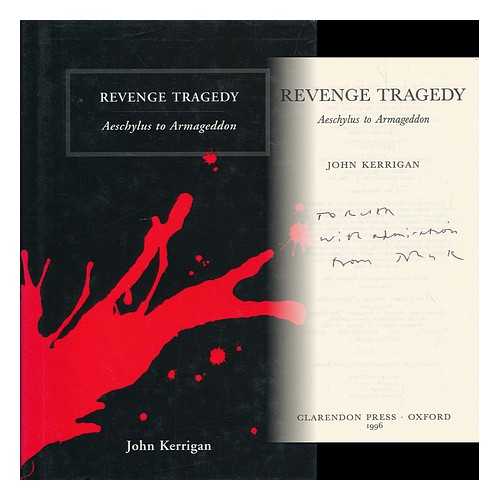 KERRIGAN, JOHN - Revenge tragedy : Aeschylus to Armageddon / John Kerrigan