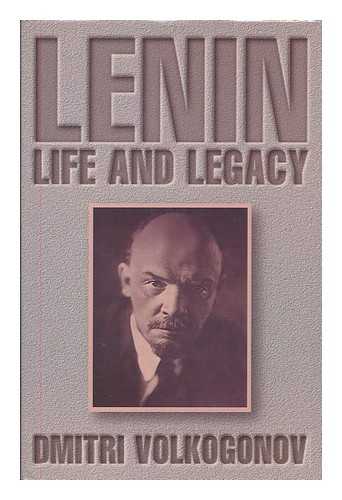 VOLKOGONOV, DMITRII ANTONOVICH - Lenin : life and legacy / Dmitri Volkogonov ; translated and edited by Harold Shukman