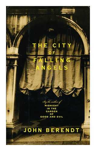 BERENDT, JOHN (1939-) - The city of falling angels