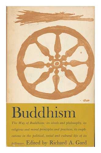 GARD, RICHARD ABBOTT, (B. 1914, ED.) - Buddhism