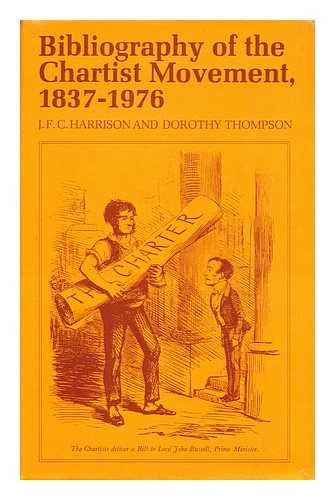 HARRISON, J. F. C. (JOHN FLETCHER CLEWS) - Bibliography of the Chartist movement, 1837-1976 / J.F.C. Harrison, Dorothy Thompson