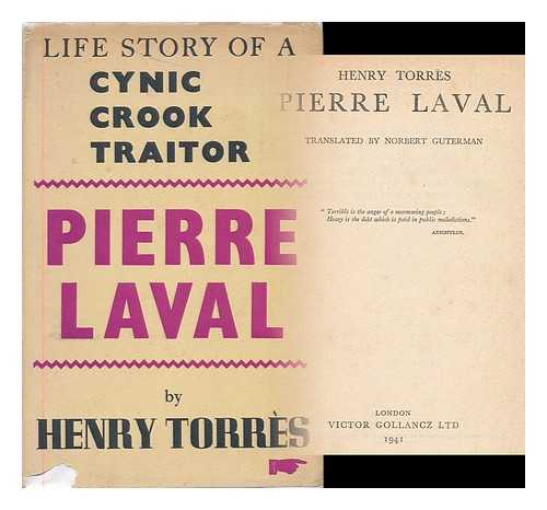 TORRES, HENRY  (B. 1891) - Pierre Laval / Henry Torres ; translated by Norbert Guterman