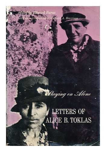 Toklas, Alice B. (Alice Babette) - Staying on alone : letters of Alice B. Toklas / Edited by Edward Burns. With an introd. by Gilbert A. Harrison