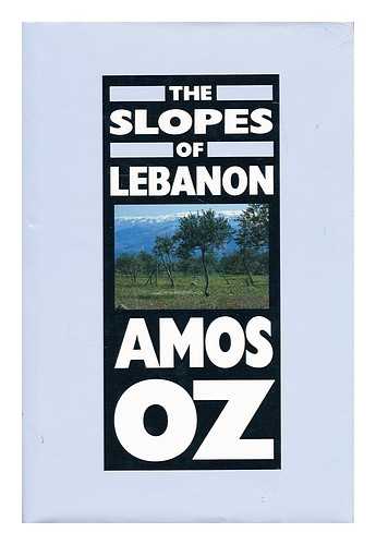 OZ, AMOS - The slopes of Lebanon / Amos Oz; translated from the Hebrew by Maurie Goldberg-Bartura