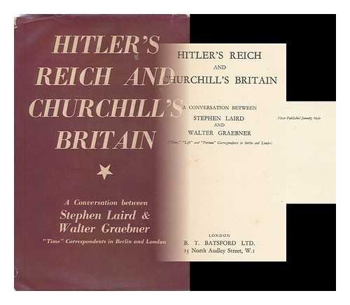 LAIRD, STEPHEN - Hitler's Reich and Churchill's Britain / a conversation between Stephen Laird and Walter Graebner