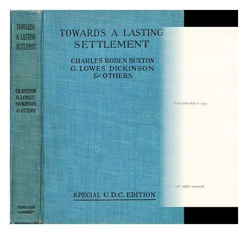 BUXTON, CHARLES RODEN (1875-1942) - Towards a lasting settlement... / edited by Charles Roden Buxton