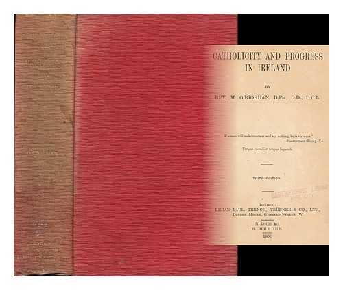 O'RIORDAN, MICHAEL (B. 1857) - Catholicity and progress in Ireland