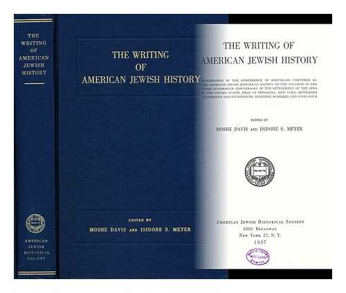 AMERICAN JEWISH HISTORICAL SOCIETY - The writing of American Jewish history : proceedings of the conference of historians convened by the American Jewish Historical Society on the occasion of the 300th anniversary of the settlement of the Jews in the United States, held at Peekskill, N. Y.