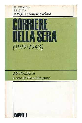 MELOGRANI, PIERO - Corriere della sera (1919-1943) : [antologia] / a cura di Piero Melograni
