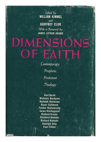 KIMMEL, WILLIAM (ED.) - Dimensions of faith  : contemporary prophetic Protestant theology / Karl Barth ... [et al.] ; edited by William Kimmel and Geoffrey Clive ; with a foreword by James Luther Adams