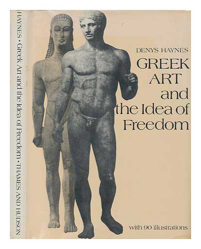 HAYNES, DENYS EYRE LANKESTER. HIRST, P. E. D. - Greek art and the idea of freedom