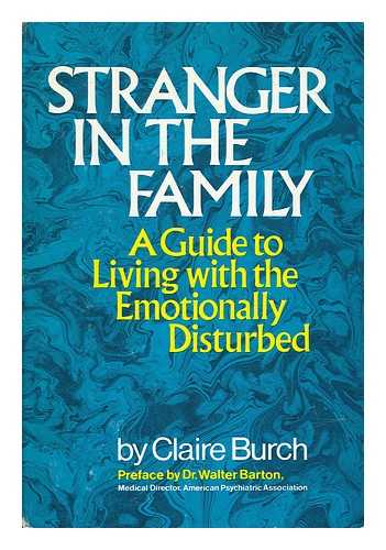 BURCH, CLAIRE - Stranger in the Family - A Guide to Living with the Emotionally Disturbed