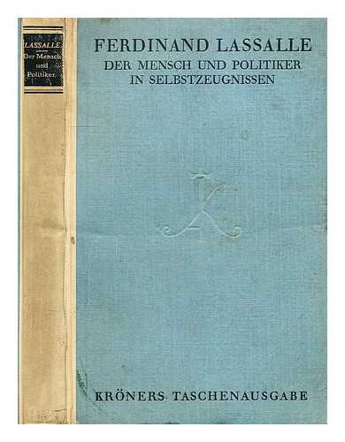 LASSALLE, FERDINAND & HAENISCH KONRAD - Ferdinand Lassalle, der Mensch und Politiker in Selbstzeugnissen