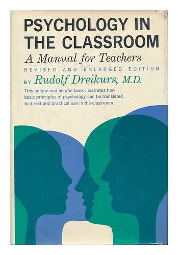 DREIKURS, RUDOLF - Psychology in the Classroom A Manual for Teachers