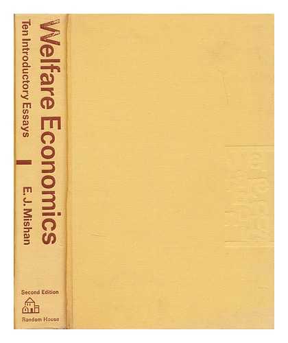 MISHAN, E. J. (EDWARD JOSHUA) (1917-?) - Welfare economics : ten introductory essays