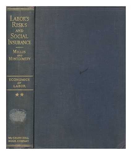 MILLIS, HARRY ALVIN (1873-1948). MONTGOMERY, ROYAL EWERT (1896-) - Labor's risks and social insurance