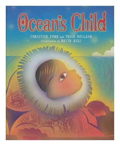 FORD, CHRISTINE ; DIAZ, DAVID (ILLUS.) - Ocean's child