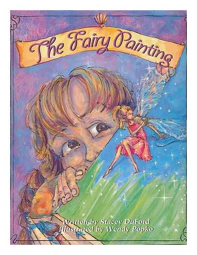DUFORD, STACEY ; POPKO WENDY (ILLUS.) - The fairy painting / written by Stacey DuFord ; illustrated by Wendy Popko