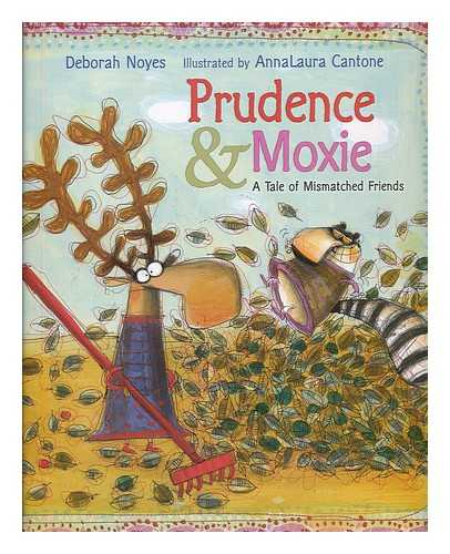 NOYES, DEBORAH ; CANTONE, ANNA LAURA - Prudence & Moxie : a tale of mismatched friends