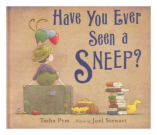 PYM, TASHA ; STEWART JOEL (ILLUS.) - Have you ever seen a sneep? / Tasha Pym ; pictures by Joel Stewart