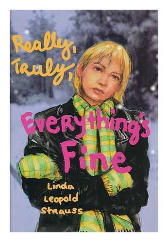 STRAUSS, LINDA LEOPOLD - Really, truly, everything's fine / Linda Leopold Strauss
