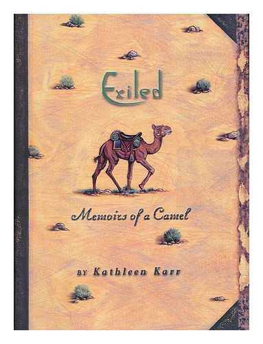 KARR, KATHLEEN - Exiled : memoirs of a camel