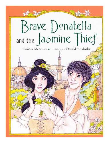 MCALISTER, CAROLINE & HENDRICKS, DONALD (ILLUSTRATOR) - Brave Donatella and the jasmine thief