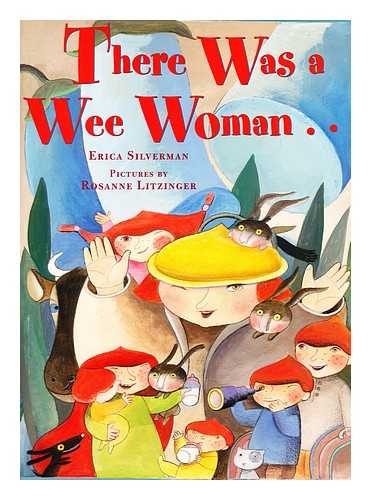 SILVERMAN, ERICA & LITZINGER, ROSANNE (ILLUSTRATOR) - There was a wee woman