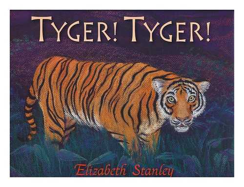 STANLEY, ELIZABETH (1947-) - Tyger ! tyger! / Elizabeth Stanley