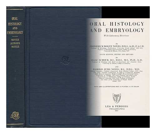 NOYES, FREDERICK BOGUE - Oral Histology and Embryology. Edited and revised by Isaac Schour With Laboratory Directions