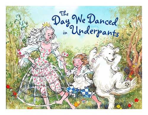 WILSON, SARAH & STOCK, CATHERINE (ILLUSTRATOR) - The day we danced in underpants