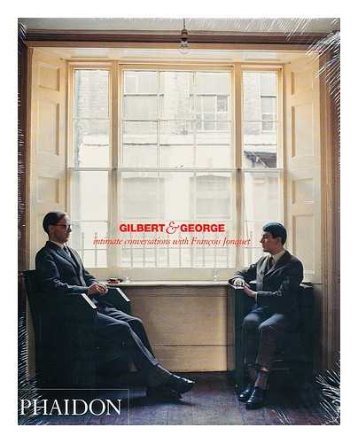 JONQUET, FRANCOIS - Gilbert & George : intimate conversations with Francois Jonquet