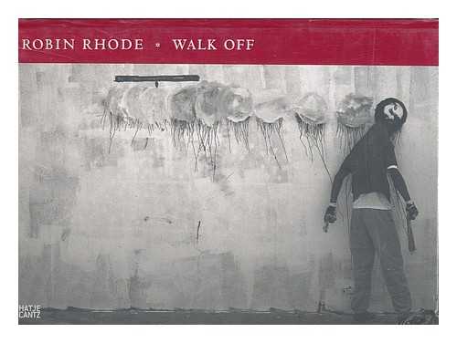 Rhode, Robin - Walk off : Robin Rhode / edited by Stephanie Rosenthal ; with contributions by Thomas Boutoux und Andre Lepecki