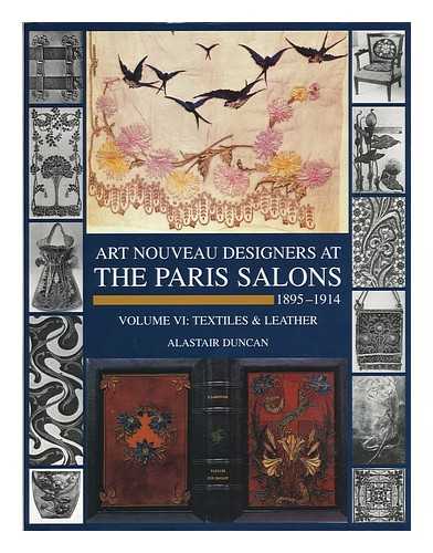 DUNCAN, ALASTAIR (1942-) - Art nouveau designers at the Paris salons, 1895-1914. Vol. 6 , Leatherware and textiles / Alastair Duncan