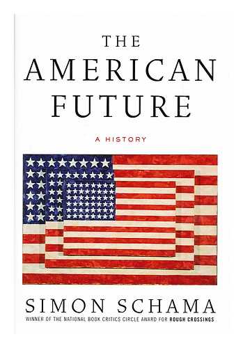 SCHAMA, SIMON - The American future : a history